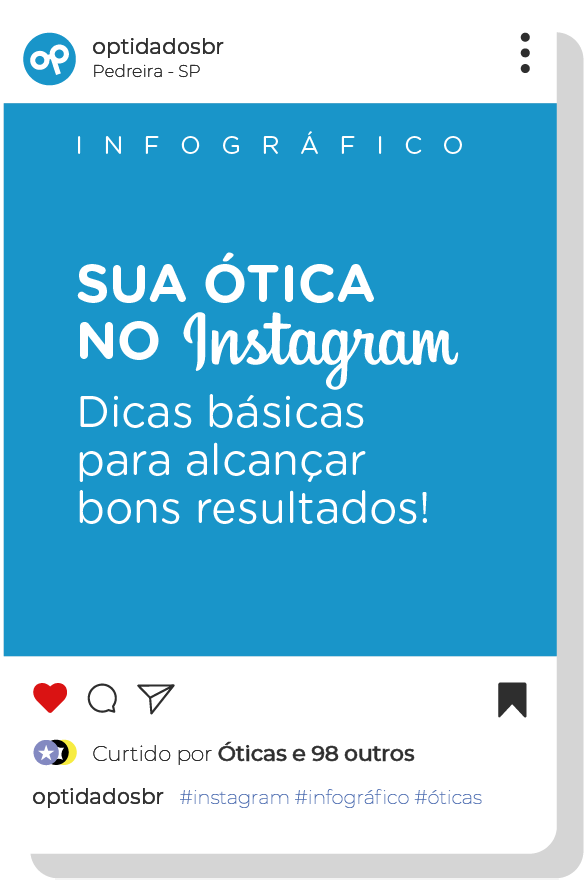 Infográfico Sua Ótica no Instagram - Dicas básicas para alcançar bons resultados!
